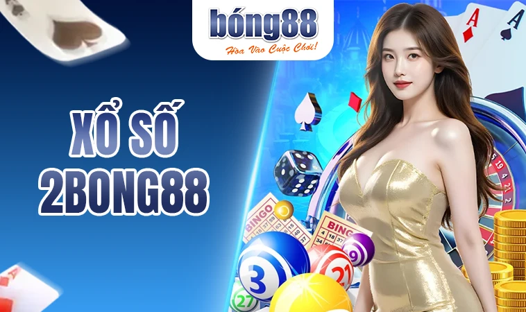 2Bong88 - Nhà Cái 2Bong 88 - Trang Cá Cược Trực Tuyến Đỉnh Cao 32 Trải nghiệm chơi xổ số cực đã tại nhà cái 2Bong88